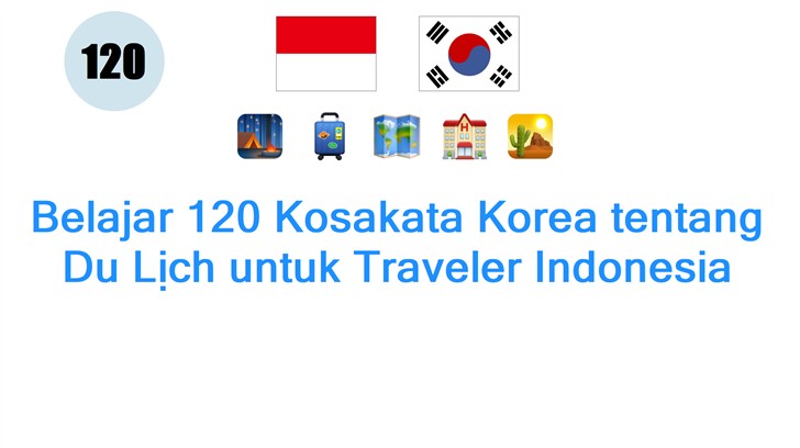 Belajar 120 Kosakata Korea tentang Du Lịch untuk Traveler Indonesia